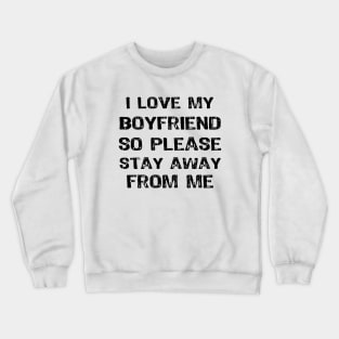 I Love My Boyfriend Fuuny Crewneck Sweatshirt